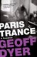 Paris Trance - A Romance (Paperback, Main): Geoff Dyer