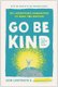 Go Be Kind - 28 1/2 Adventures Guaranteed to Make You Happier (Hardcover): Leon Logothetis
