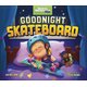 Goodnight Skateboard (Paperback): Leo Aquino