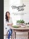 Magnolia Table - A Collection Of Recipes For Gathering (Hardcover): Joanna Gaines