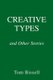 Creative Types - and Other Stories (Hardcover): Tom Bissell