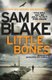 Little Bones - A disturbing Irish crime thriller (Paperback): Sam Blake