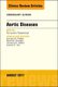 Aortic Diseases, An Issue of Cardiology Clinics, Volume 35-3 (Hardcover): Fernando Fleischman