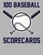 100 Baseball Scorecards - 100 Scorecards For Baseball and Softball (Paperback): Francis Faria