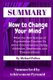 Summary - How to Change Your Mind: What the New Science of Psychedelics Teaches Us about Consciousness, Dying, Addiction,...
