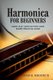 Harmonica For Beginners - Learn, Play, Have Fun with Harp. Easiest Practical Guide (Paperback): Adam R Brodeur