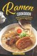 Ramen Cookbook - Simple & Delicious Ramen Recipes for Any Level (Paperback): Stephanie Sharp