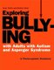 Exploring Bullying with Adults with Autism and Asperger Syndrome - A Photocopiable Workbook (Paperback): Bettina Stott, Anna...