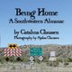 Being Home - A Southwestern Almanac (Paperback): Catalina Claussen
