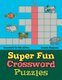Super Fun Crossword Puzzles - Crossword for Kids Edition (Paperback): Creative Playbooks