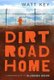 Dirt Road Home (Paperback): Watt Key