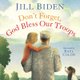 Don't Forget, God Bless Our Troops (Hardcover): Jill Biden