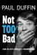 Not Too Bad - from the Diaries of a 1970s Teenage Brummie (Paperback): Claire Duffin