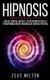 Hipnosis - Gu a de Control Mental Y Auto Hipnosis Para La Transformaci n Influenciada de Manera Positiva (Paperback): Zeus...