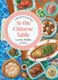 At the Chinese Table - A Memoir with Recipes (Hardcover): Carolyn Phillips