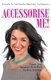 Accessorise Me! - Create Your Signature Style With Fashion Jewellery (Paperback): Maria Nicola