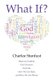 What If? - Ideas on Creation, Our Universe, Our Life, How We Got Here, and How We Get Home! (Paperback): Charlee Stardust