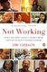 Not Working - People Talk about Losing a Job and Finding Their Way in Today's Changing Economy (Paperback): D. W Gibson
