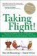 Taking Flight! - Master the DISC Styles to Transform Your Career, Your Relationships...Your Life (Paperback): Merrick...
