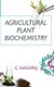 Agricultural Plant Biochemistry (Hardcover): G. Nagaraj