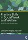 Practice Skills In Social Work And Welfare - More Than Just Common Sense (Paperback, 4th edition): Jane Maidment, Ronnie Egan,...