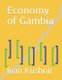 Economy of Gambia (Paperback): Ivan Kushnir