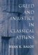 Greed and Injustice in Classical Athens (Hardcover): Ryan K. Balot