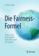 Die Fairness-Formel - Freiheit und Gerechtigkeit in der Wirtschaft der Zukunft (German, Paperback, 1. Aufl. 2016): Herbert Luthy