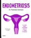 Endometriosis: La guia para entender que es y como cuidarte / Endometriosis: The   Guide to Understanding What It Is and How to...