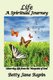 Life A Spiritual Journey (Paperback): Betty Jane Rapin