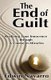 The End of Guilt - Realizing Your Innocence through A Course in Miracles (Paperback): Edwin Navarro