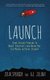 Launch - Using Design Thinking to Boost Creativity and Bring Out the Maker in Every Student (Hardcover): John Spencer, Aj...