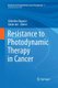 Resistance to Photodynamic Therapy in Cancer (Paperback, Softcover reprint of the original 1st ed. 2015): Valentina Rapozzi,...