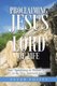 Proclaiming Jesus as the Lord of Life - Jesus' Significance as Messiah as seen in the New Testament letters (Paperback):...
