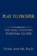 Play to Prosper (Paperback): Yuval D Bar-Or