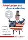Americanism and Americanization - A Critical History of Domestic and Global Influence (Paperback): Mel Van Elteren