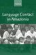 Language Contact in Amazonia (Hardcover): Alexandra Aikhenvald