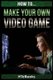 How To Make Your Own Video Game - Quick Start Guide (Paperback): Htebooks