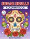 Sugar Skulls Coloring Book for Kids - Day of the Dead - Easy, beautiful and big designs coloring pages for kids 4 to 12 years...
