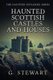 Haunted Scottish Castles and Houses (Paperback): G. Stewart