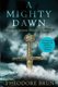 A Mighty Dawn (Paperback, Export/Airside): Theodore Brun