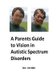 A Parents Guide to Vision in Autistic Spectrum Disorders (Paperback): Ian Jordan