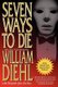 Seven Ways to Die (Paperback): Kenneth John Atchity, William Diehl