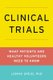 Clinical Trials - What Patients and Healthy Volunteers Need to Know (Paperback): Lorna Speid, PhD