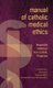 Manual of Catholic Medical Ethics (Hardcover): Cardinal W J Eijk, L J M Hendriks, J.A. Raymakers