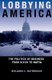 Lobbying America - The Politics of Business from Nixon to NAFTA (Hardcover): Benjamin C. Waterhouse