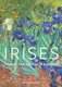 Irises - Vincent Van Gogh in the Garden (Hardcover): Helvey