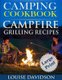 Camping Cookbook Campfire Grilling Recipes ***large Print Edition *** - Outdoor Cooking Quick and Easy Camping Recipes (Large...