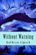 Without Warning - Doomsday is here (Paperback): Kathryn I. Lipsch