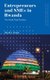 Entrepreneurs and SMEs in Rwanda - The Model Pupil Paradox (Paperback): David L. Poole